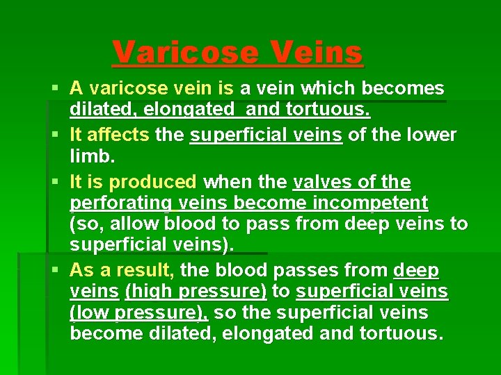 Varicose Veins § A varicose vein is a vein which becomes dilated, elongated and Varicose Veins § A varicose vein is a vein which becomes dilated, elongated and