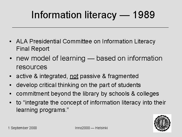 Information literacy — 1989 • ALA Presidential Committee on Information Literacy Final Report •