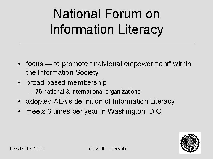 National Forum on Information Literacy • focus — to promote “individual empowerment” within the