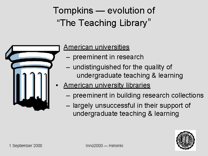 Tompkins — evolution of “The Teaching Library” • American universities – preeminent in research