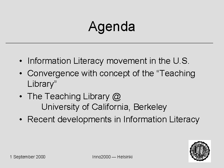 Agenda • Information Literacy movement in the U. S. • Convergence with concept of