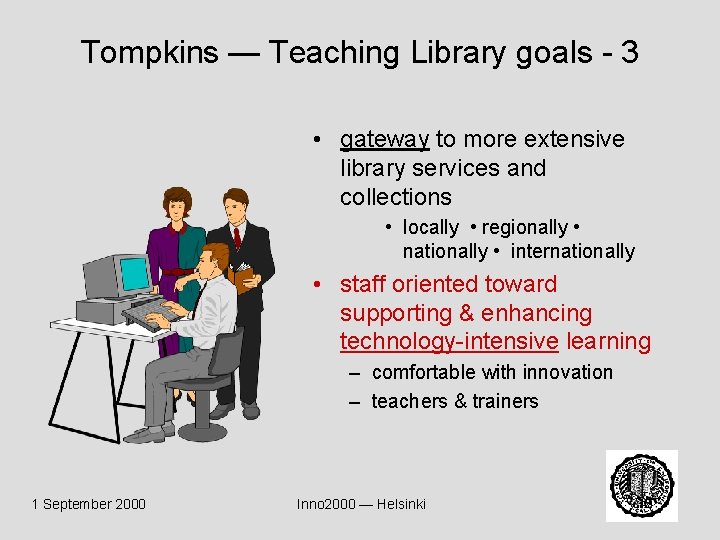 Tompkins — Teaching Library goals - 3 • gateway to more extensive library services