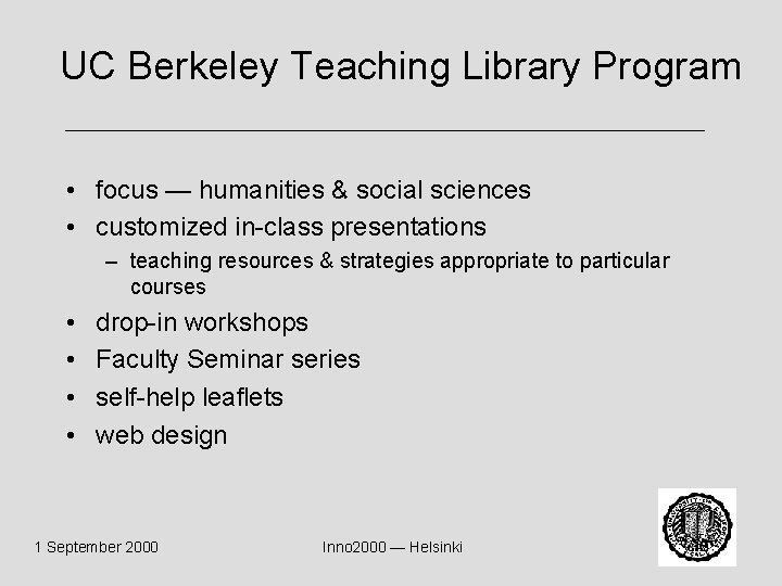 UC Berkeley Teaching Library Program • focus — humanities & social sciences • customized