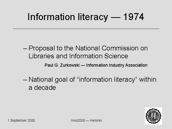Information literacy — 1974 – Proposal to the National Commission on Libraries and Information