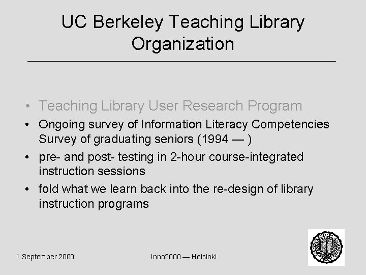 UC Berkeley Teaching Library Organization • Teaching Library User Research Program • Ongoing survey