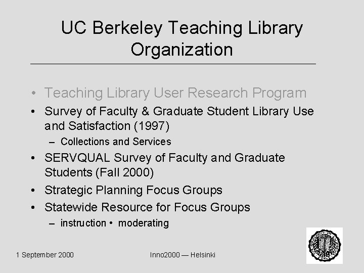 UC Berkeley Teaching Library Organization • Teaching Library User Research Program • Survey of