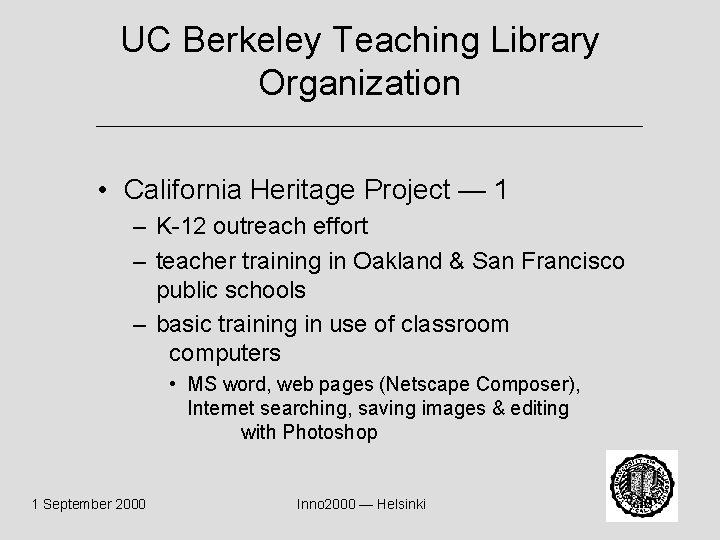 UC Berkeley Teaching Library Organization • California Heritage Project — 1 – K-12 outreach