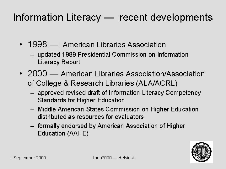 Information Literacy — recent developments • 1998 — American Libraries Association – updated 1989