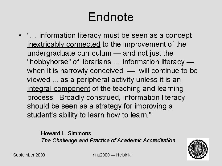 Endnote • “… information literacy must be seen as a concept inextricably connected to