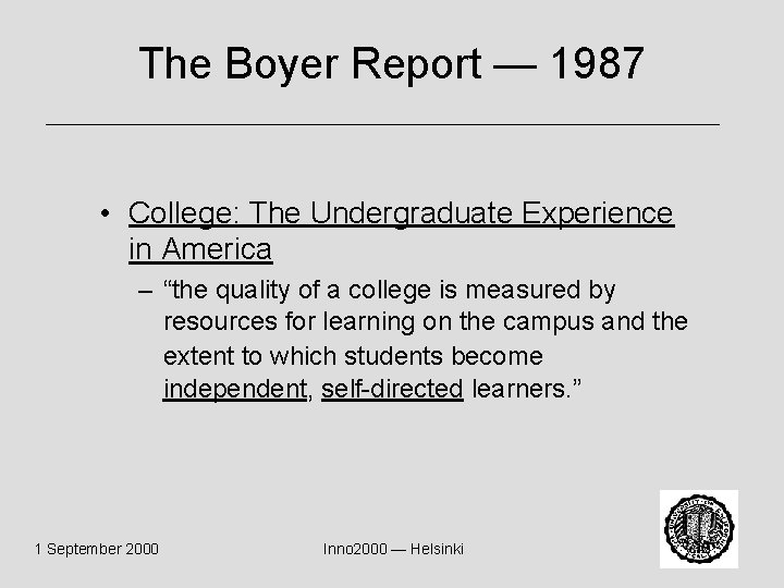 The Boyer Report — 1987 • College: The Undergraduate Experience in America – “the