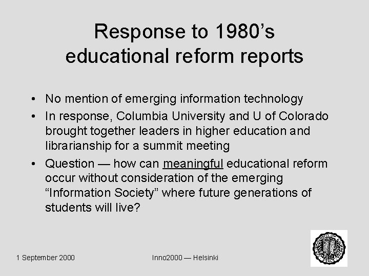 Response to 1980’s educational reform reports • No mention of emerging information technology •