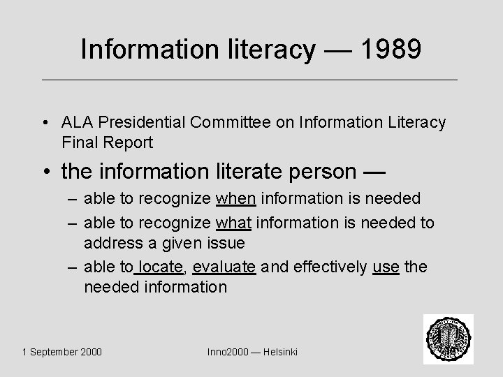 Information literacy — 1989 • ALA Presidential Committee on Information Literacy Final Report •