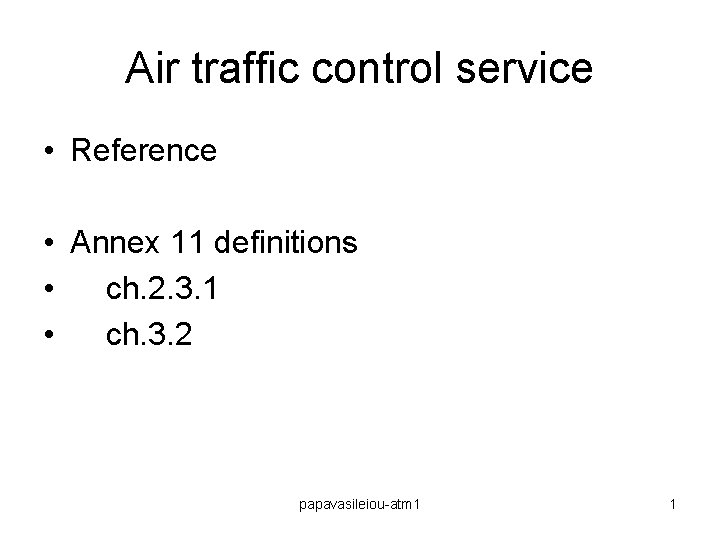 Air traffic control service • Reference • Annex 11 definitions • ch. 2. 3.