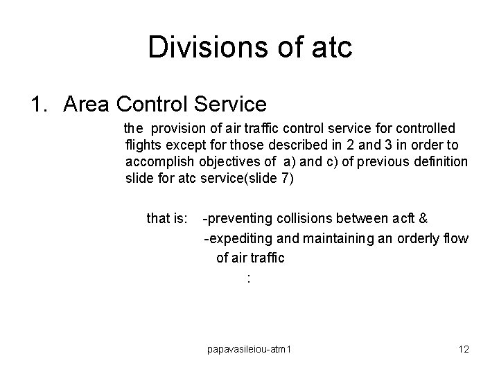 Divisions of atc 1. Area Control Service the provision of air traffic control service