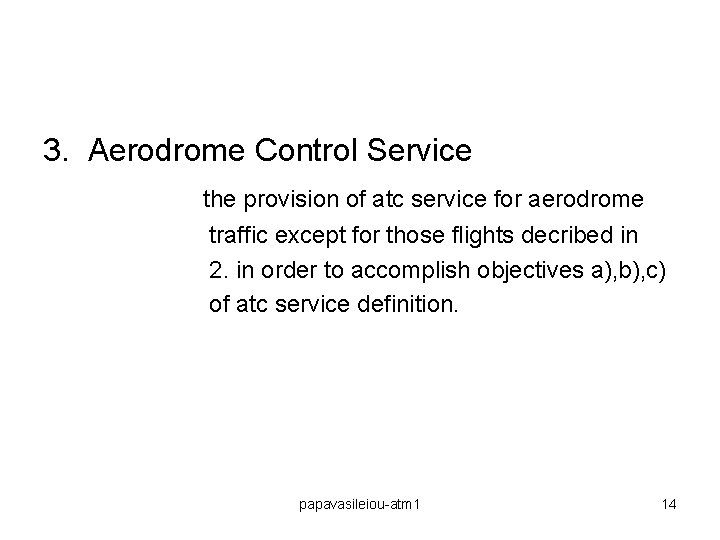 3. Aerodrome Control Service the provision of atc service for aerodrome traffic except for