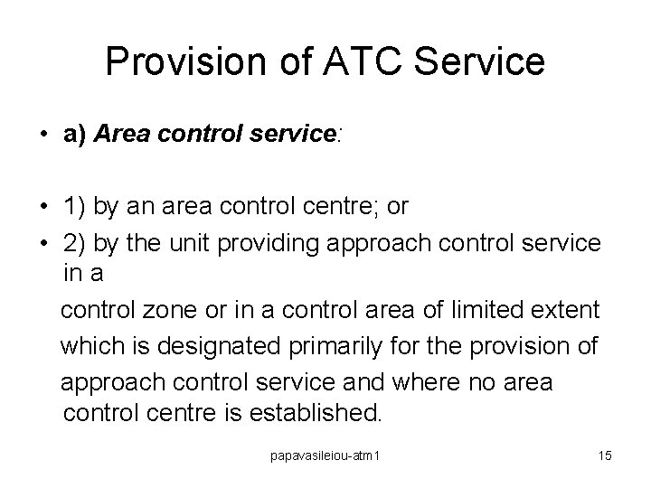 Provision of ATC Service • a) Area control service: • 1) by an area