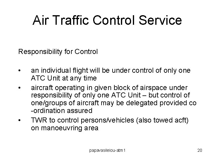 Air Traffic Control Service Responsibility for Control • • • an individual flight will