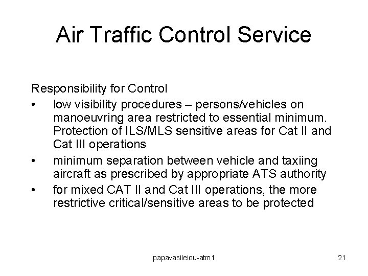 Air Traffic Control Service Responsibility for Control • low visibility procedures – persons/vehicles on