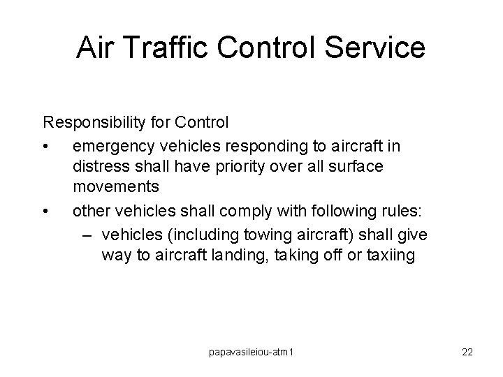 Air Traffic Control Service Responsibility for Control • emergency vehicles responding to aircraft in