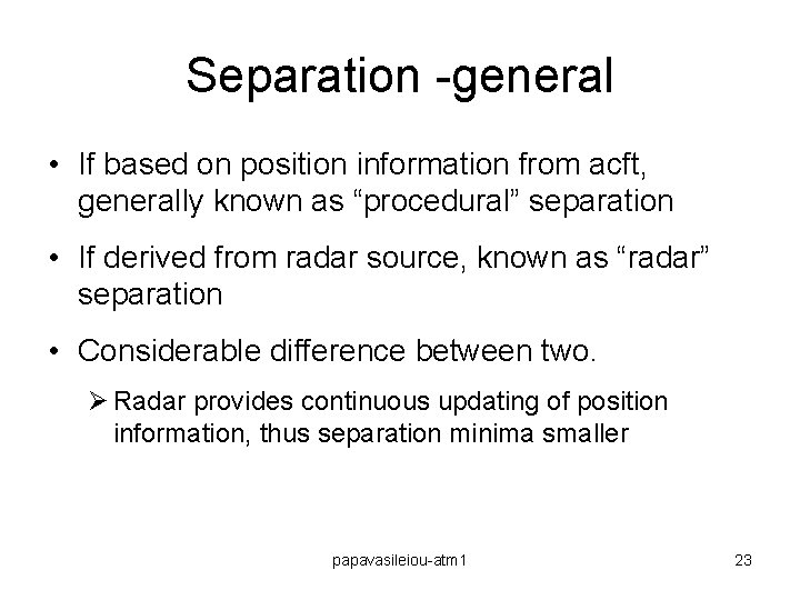 Separation -general • If based on position information from acft, generally known as “procedural”