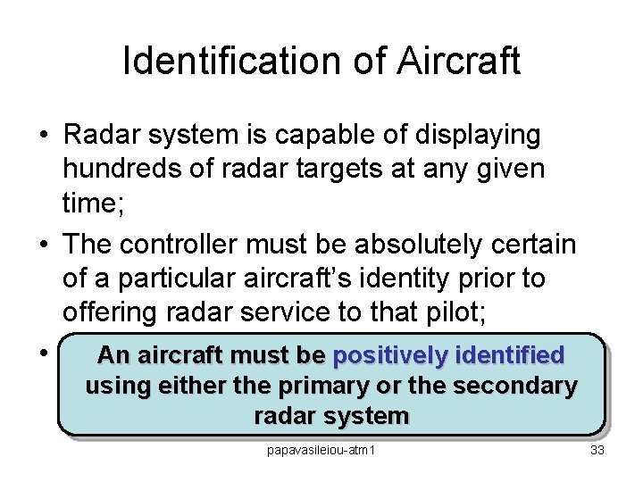Identification of Aircraft • Radar system is capable of displaying hundreds of radar targets
