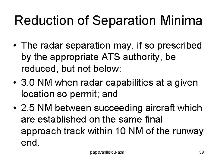 Reduction of Separation Minima • The radar separation may, if so prescribed by the