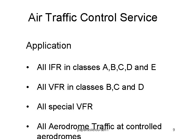 Air Traffic Control Service Application • All IFR in classes A, B, C, D