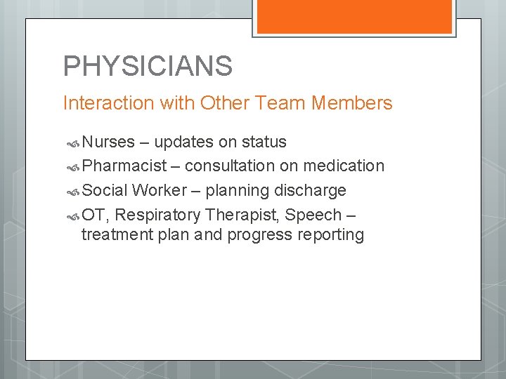 PHYSICIANS Interaction with Other Team Members Nurses – updates on status Pharmacist – consultation