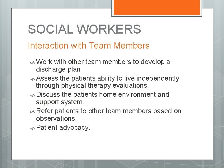 SOCIAL WORKERS Interaction with Team Members Work with other team members to develop a