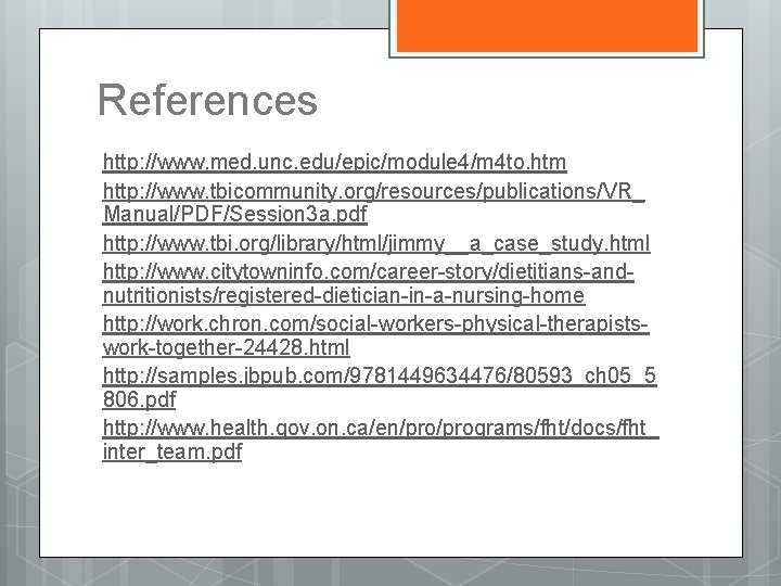 References http: //www. med. unc. edu/epic/module 4/m 4 to. htm http: //www. tbicommunity. org/resources/publications/VR_