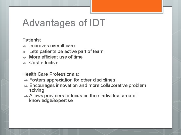 Advantages of IDT Patients: Improves overall care Lets patients be active part of team