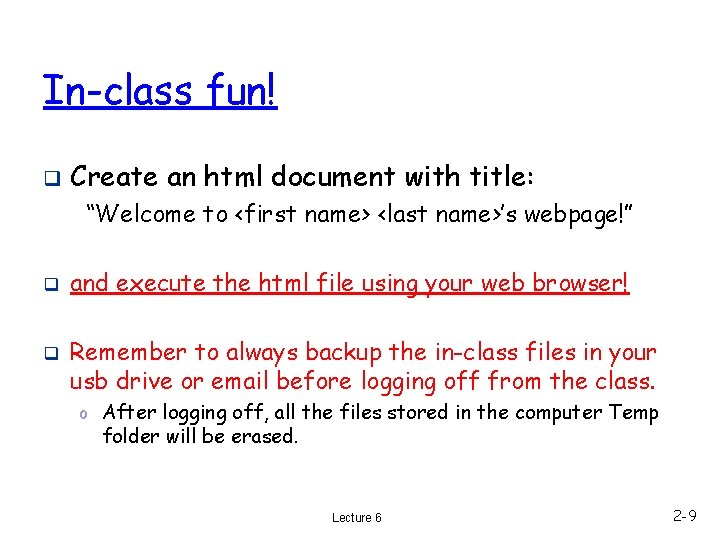 In-class fun! q Create an html document with title: “Welcome to <first name> <last