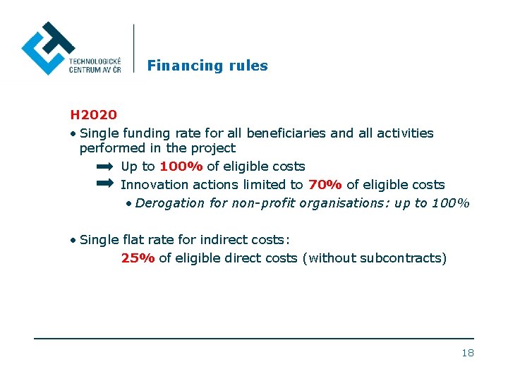 Financing rules H 2020 • Single funding rate for all beneficiaries and all activities