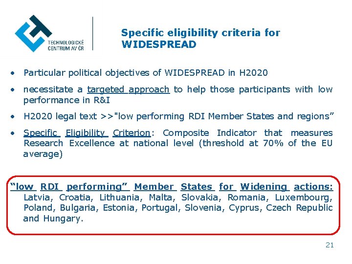 Specific eligibility criteria for WIDESPREAD • Particular political objectives of WIDESPREAD in H 2020