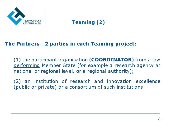 Teaming (2) The Partners - 2 parties in each Teaming project: (1) the participant