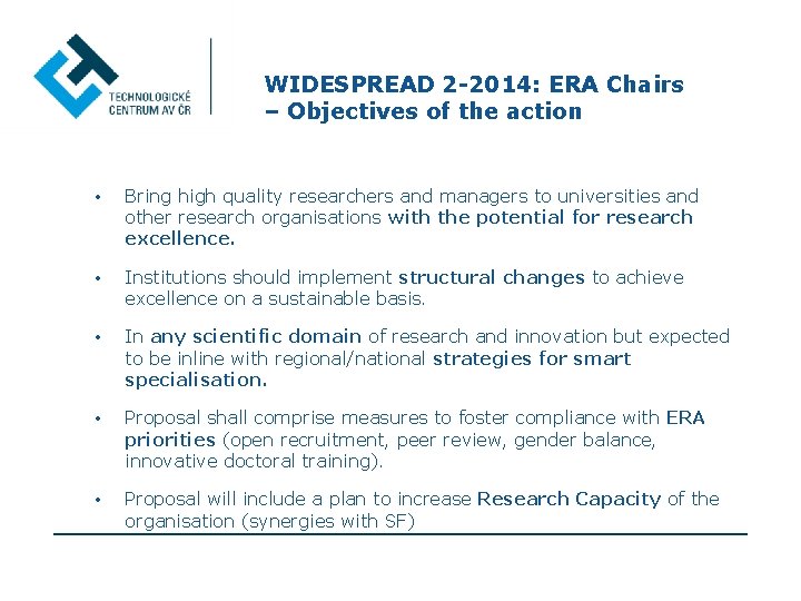 WIDESPREAD 2 -2014: ERA Chairs – Objectives of the action • Bring high quality