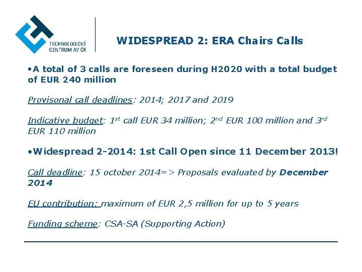 WIDESPREAD 2: ERA Chairs Calls • A total of 3 calls are foreseen during