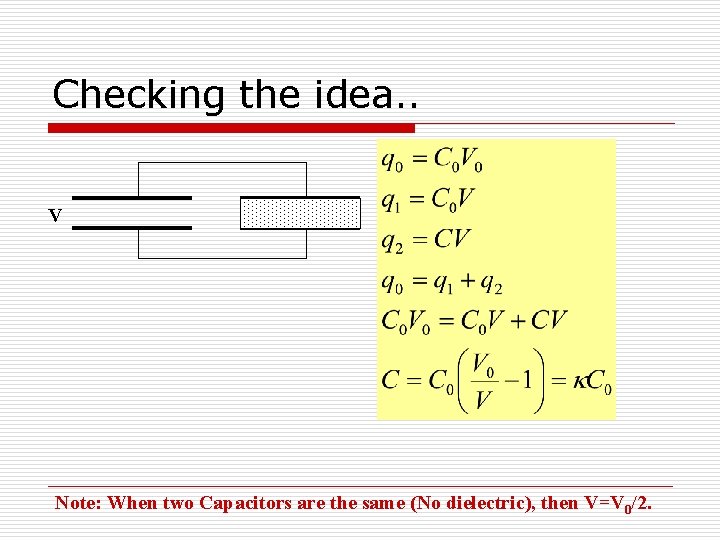 Checking the idea. . V Note: When two Capacitors are the same (No dielectric),