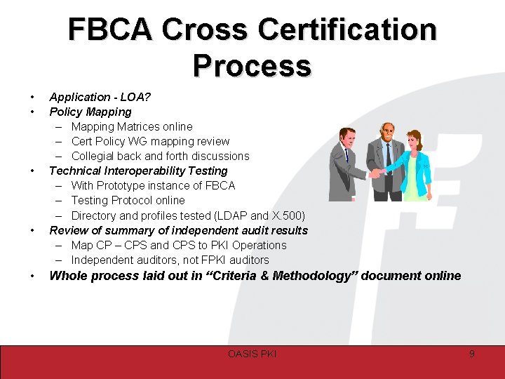 FBCA Cross Certification Process • • • Application - LOA? Policy Mapping – Mapping