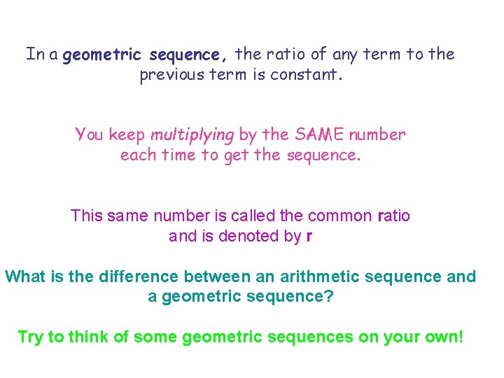 In a geometric sequence, the ratio of any term to the previous term is