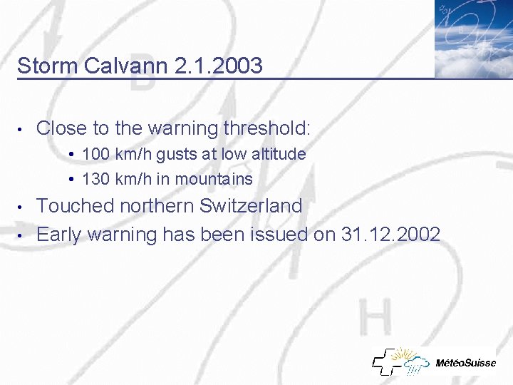 Storm Calvann 2. 1. 2003 • Close to the warning threshold: • 100 km/h