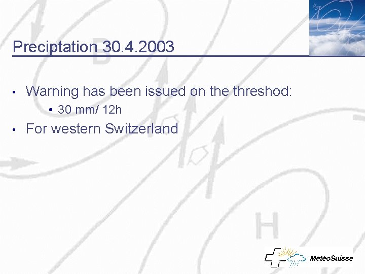 Preciptation 30. 4. 2003 • Warning has been issued on the threshod: • 30