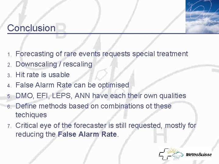 Conclusion 1. 2. 3. 4. 5. 6. 7. Forecasting of rare events requests special