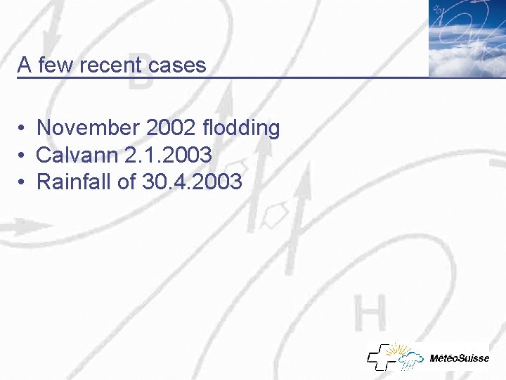 A few recent cases • November 2002 flodding • Calvann 2. 1. 2003 •