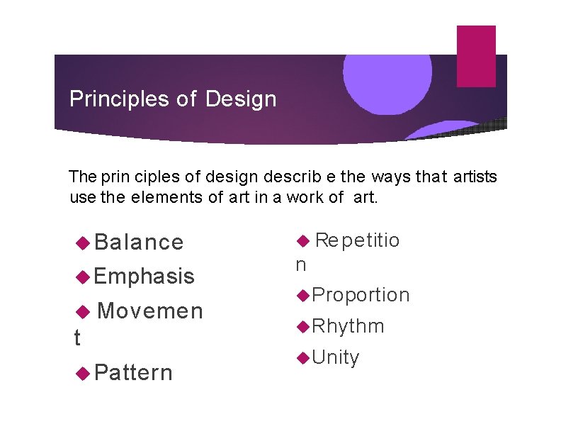 Principles of Design The prin ciples of design describ e the ways that artists