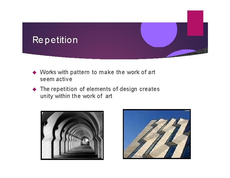 Re p etition Works with pattern to make the work of art seem active