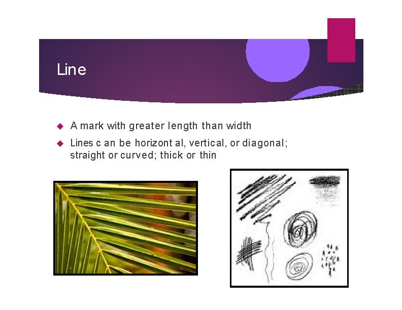 Line A mark with greater length than width Lines c an be horizont al,