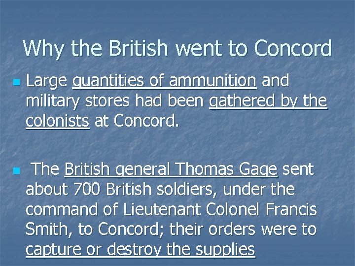 Why the British went to Concord n n Large quantities of ammunition and military