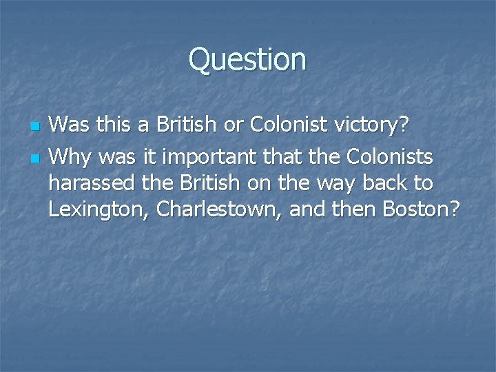 Question n n Was this a British or Colonist victory? Why was it important
