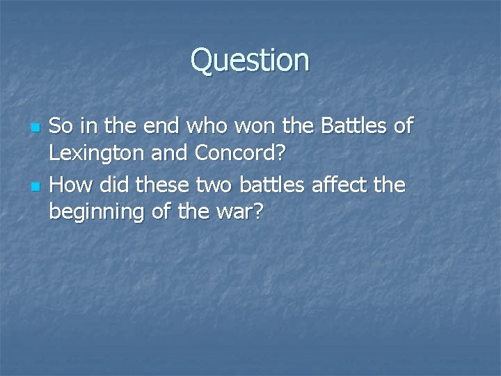 Question n n So in the end who won the Battles of Lexington and